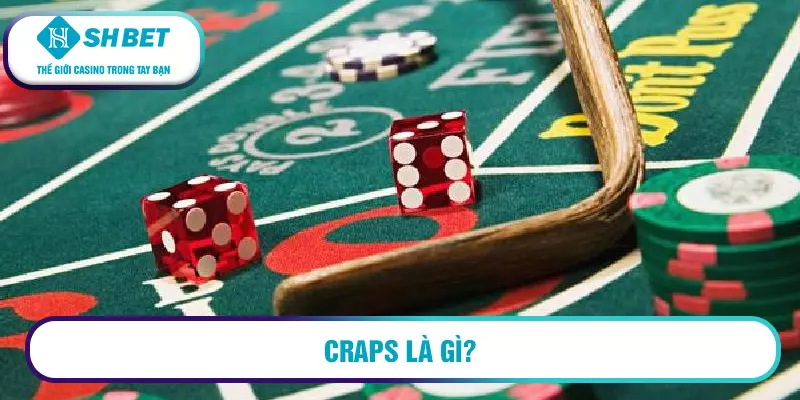 Craps là gì?
