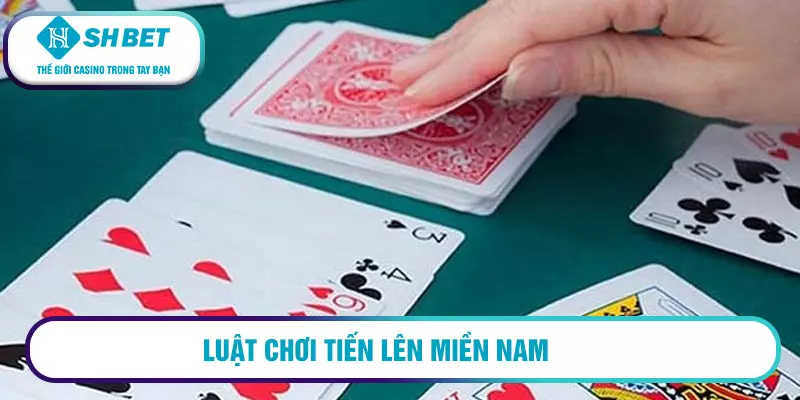 Luật chơi tiến lên miền Nam