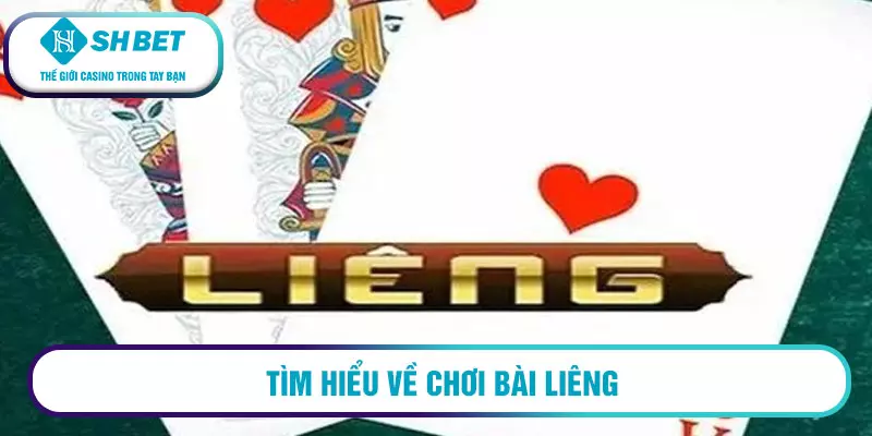 Tìm hiểu về chơi bài liêng