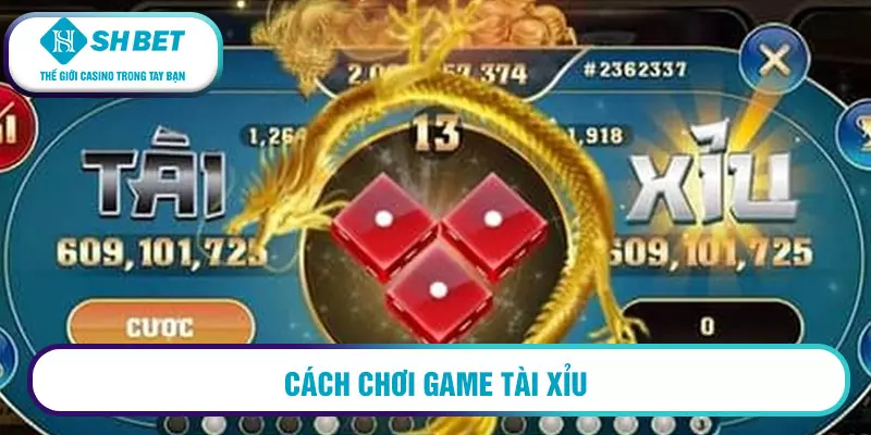 Cách chơi game tài xỉu