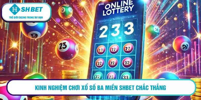 Kinh nghiệm chơi xổ số ba miền SHBET chắc thắng